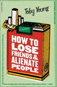 How To Lose Friends And Alienate People by Toby Young