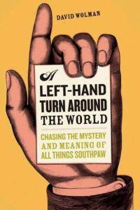A Left-hand Turn Around the World by David Wolman