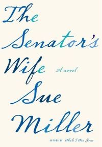 The Senator's Wife by Sue Miller