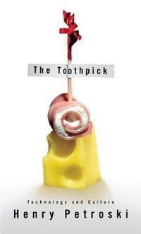 The Toothpick by Henry Petroski