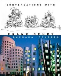 Conversations With Frank Gehry by Barbara Isenberg