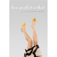 How Perfect Is That by Sarah Bird