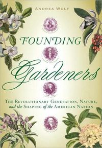 Founding Gardeners by Andrea Wulf