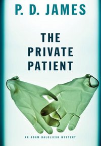 The Private Patient by P.D. James