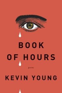 Book Of Hours by Kevin Young
