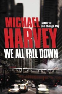 We All Fall Down by Michael Harvey