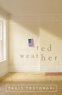 Red Weather by Pauls Toutonghi