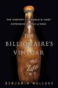 The Billionaire's Vinegar by Benjamin Wallace