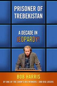Prisoner of Trebekistan by Bob Harris