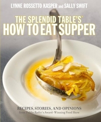 The Splendid Table's How to Eat Supper by Lynne Rossetto Kasper