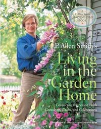 P. Allen Smith's Living in the Garden Home by P. Allen Smith