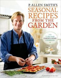 P. Allen Smith's Seasonal Recipes From The Garden