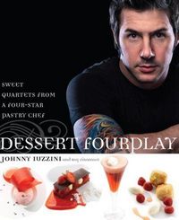 Dessert FourPlay by Johnny Iuzzini