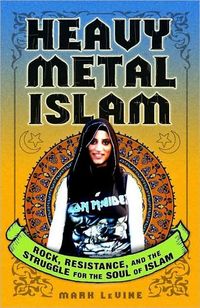 Heavy Metal Islam by Mark Levine