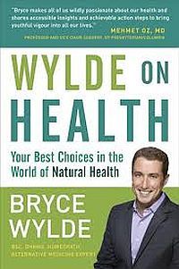 Wylde On Health by Bryce Wylde