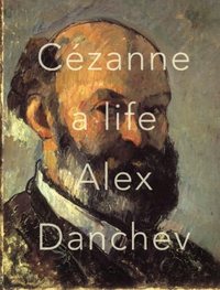 Cezanne by Alex Danchev