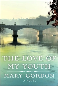 The Love Of My Youth by Mary Gordon