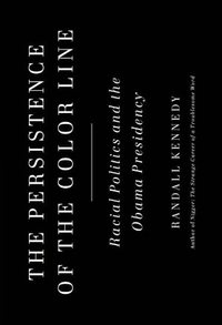 The Persistence Of The Color Line by Randall Kennedy