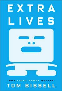 Extra Lives by Tom Bissell