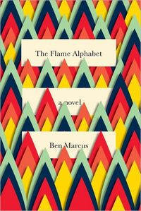 The Flame Alphabet by Ben Marcus