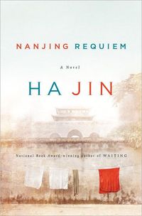 Nanjing Requiem by Ha Jin