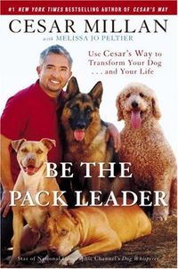 Be the Pack Leader by Cesar Millan