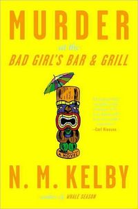 Murder At The Bad Girl's Bar And Grill by N. M. Kelby