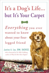 It's a Dog's Life...but It's Your Carpet by Justine Lee