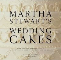 Martha Stewart's Wedding Cakes by Martha Stewart