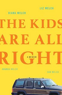The Kids Are All Right by Liz Welch