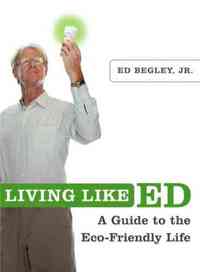 Living Like Ed by Ed Begley Jr.