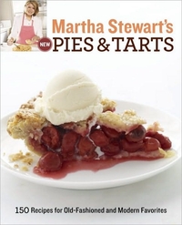 Martha Stewart's New Pies And Tarts by Martha Stewart