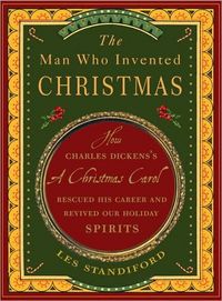 The Man Who Invented Christmas by Les Standiford