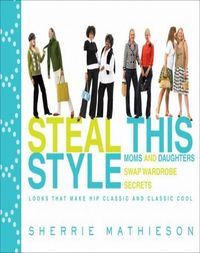 Steal This Style by Sherrie Mathieson
