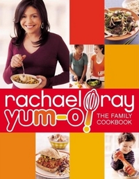 Yum-o! The Family Cookbook by Rachael Ray