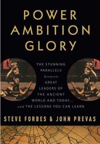Power Ambition Glory by Steve Forbes