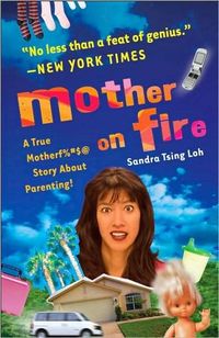 Mother On Fire by Sandra Tsing Loh