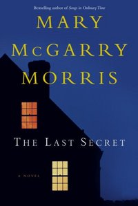 The Last Secret by Mary McGarry Morris