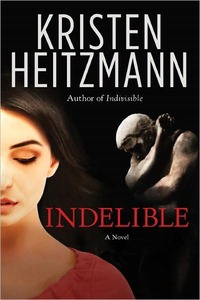 Indelible by Kristen Heitzmann