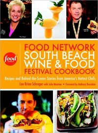 The Food Network South Beach Wine & Food Festival Cookbook by Lee Brian Schrager