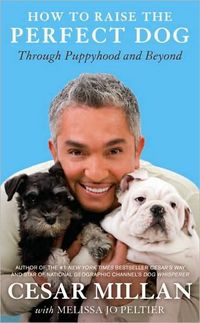 How to Raise the Perfect Dog by Cesar Millan