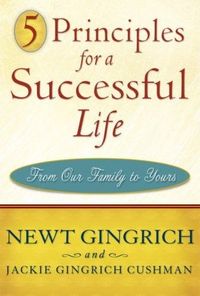 5 Principles for a Successful Life by Newt Gingrich