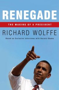 Renegade by Richard Wolffe
