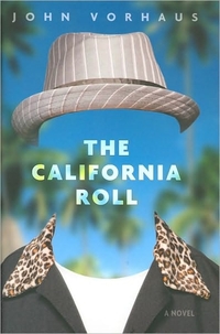 Excerpt of The California Roll by John Vorhaus