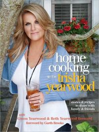 Home Cooking with Trisha Yearwood by Trisha Yearwood