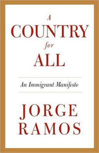 A Country for All by Jorge Ramos