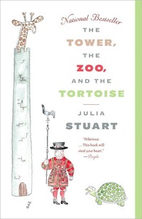 The Tower, The Zoo, And The Tortoise by Julia Stuart