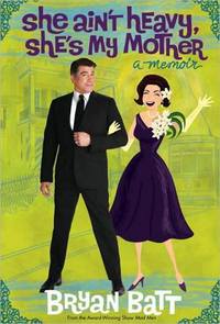 She Ain't Heavy, She's My Mother by Bryan Batt