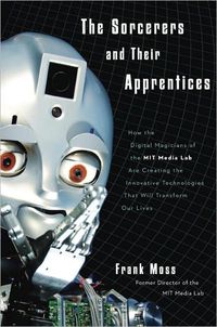 The Sorcerers and Their Apprentices by Frank Moss