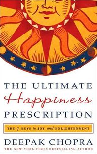 The Happiness Prescription by Deepak Chopra